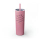 Glitter Magic Pink skinny tumbler with straw and a script "I'm sorry for what I said while playing pickleball" quote with a small heart