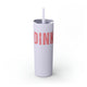 Glitter Lilac skinny tumbler with straw and a bold "DINK" wordmark