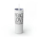 White skinny tumbler with straw and a "Peace Love Pickleball" design with a peace-sign hand, a heart, and a paddle and ball