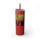 Lipstick Red skinny tumbler with straw and "LOVE" text with a paddle-and-ball heart icon