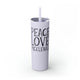 Glitter Lilac skinny tumbler with straw and a "Peace Love Pickleball" design with a peace-sign hand, a heart, and a paddle and ball