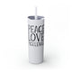 Glitter Iceberg skinny tumbler with straw and a "Peace Love Pickleball" design with a peace-sign hand, a heart, and a paddle and ball