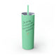 Mint skinny tumbler with straw and a script "I'm sorry for what I said while playing pickleball" quote with a small heart