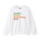 White crewneck sweatshirt with a colorful Sorry. Can't. Pickleball. Bye. text design